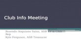 Club Info Meeting Rosendo Anguiano Sainz, ASB VP & Club Rep Kyle Ferguson, ASB Treasurer.