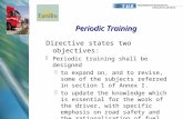 Periodic Training Directive states two objectives:  Periodic training shall be designed  to expand on, and to revise, some of the subjects referred in.