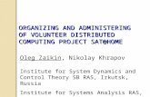 ORGANIZING AND ADMINISTERING OF VOLUNTEER DISTRIBUTED COMPUTING PROJECT SAT@HOME Oleg Zaikin, Nikolay Khrapov Institute for System Dynamics and Control.