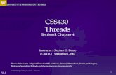 V0.1 CSS430 Threads Textbook Chapter 4 Instructor: Stephen G. Dame e-mail: sdame@uw.edu These slides were adapted from the OSC textbook slides (Silberschatz,