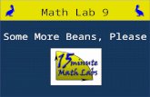 Some More Beans, Please Math Lab 9. Purpose of Lab Use physical data from an experiment using two different types of beans to write two equations in two.