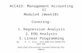 ACC423: Management Accounting II Module4 (Week10) Covering: 1.Regression Analysis 2.EOQ Analysis 3.Linear Programming By:E. P. Enyi, Ph.D, MBA, ACA, FAAFM,