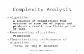 Reynolds 2006 Complexity1 Complexity Analysis Algorithm: –A sequence of computations that operates on some set of inputs and produces a result in a finite.