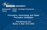 Promotion, Advertising, and Sales Promotion Strategies Pertemuan 21 Buku 1 Hal: 372-393 Matakuliah: J0504 - Strategi Pemasaran Tahun: 2009.