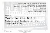 Week 3 18 January 2012 GEOG 4280 | Imagining Toronto Copyright © Amy Lavender Harris 1 Week 3 Toronto the Wild: Nature and Culture in the Imagined City.