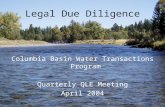 Legal Due Diligence Columbia Basin Water Transactions Program Quarterly QLE Meeting April 2004.