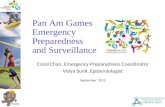 Pan Am Games Emergency Preparedness and Surveillance Carol Chan, Emergency Preparedness Coordinator Vidya Sunil, Epidemiologist September, 2015.