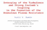 Interplay of the Turbulence and Strong Coulomb’s Coupling in the Formation of the Anomalous Plasma Resistance Yurii V. Dumin Institute of Ionosphere and.