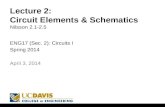 Lecture 2: Circuit Elements & Schematics Nilsson 2.1-2.5 ENG17 (Sec. 2): Circuits I Spring 2014 1 April 3, 2014.