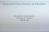 Drag and Drop Display and Builder. Timofei B. Bolshakov, Andrey D. Petrov FermiLab.