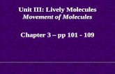 Chapter 3 – pp 101 - 109 Unit III: Lively Molecules Movement of Molecules.