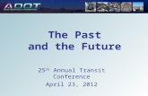 The Past and the Future 25 th Annual Transit Conference April 23, 2012.