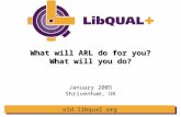 Old.libqual.org What will ARL do for you? What will you do? January 2005 Shrivenham, UK.