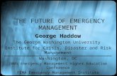 THE FUTURE OF EMERGENCY MANAGEMENT George Haddow The George Washington University Institute for Crisis, Disaster and Risk Management Washington, DC 2005.