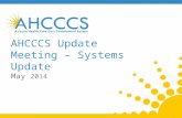 AHCCCS Update Meeting – Systems Update May 2014. Cost Sharing (Copays) Addition modifications under evaluation and planned for 10/1/2014: o Populations.