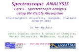 1 Spectroscopic ANALYSIS Part 5 – Spectroscopic Analysis using UV-Visible Absorption Chulalongkorn University, Bangkok, Thailand January 2012 Dr Ron Beckett.