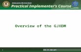 Global Justice XML Data Model Practical Implementer’s Course  1 Overview of the GJXDM.