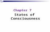 Chapter 7 States of Consciousness. Consciousness  Consciousness  our awareness of ourselves and our environments.
