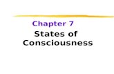 Chapter 7 States of Consciousness. Waking Consciousness  Consciousness  our awareness of ourselves and our environments.