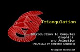 Triangulation Introduction to Computer Graphics and Animation (Principle of Computer Graphics) Rattapoom Waranusast.