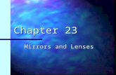 Chapter 23 Mirrors and Lenses. Types of Images for Mirrors and Lenses A real image is one in which light actually passes through the image point A real.