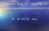 Water Quality Testing Ms. DC and Ms. Arya. What should we test our water for??