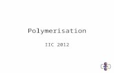 Polymerisation IIC 2012. Objectives Recall the many different uses and applications of polymers Describe how a polymer is made from monomers and the use.