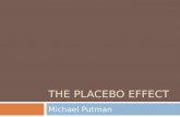 THE PLACEBO EFFECT Michael Putman. Quiz! 1. T/F: Placebos make patients feel better; they don’t actually get better 2. T/F: There are no negative effects.