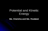 Potential and Kinetic Energy Ms. Khericha and Ms. Rowland.