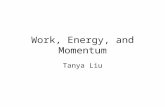 Work, Energy, and Momentum Tanya Liu. Notes All my slides will be uploaded to Professor Dodero’s site: http://my.liceti.it/prof/dodero