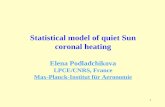 1 Statistical model of quiet Sun coronal heating Elena Podladchikova LPCE/CNRS, France Max-Planck-Institut für Aeronomie.