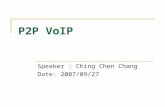 P2P VoIP Speaker : Ching Chen Chang Date: 2007/09/27.