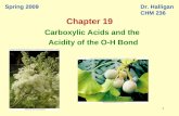 111111 Spring 2009Dr. Halligan CHM 236 Carboxylic Acids and the Acidity of the O-H Bond Chapter 19.
