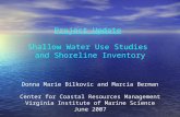 Project Update Shallow Water Use Studies and Shoreline Inventory Donna Marie Bilkovic and Marcia Berman Center for Coastal Resources Management Virginia.