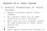 I.Overall Properties of Solar System: 1.Nearly co-planar orbits (disk-shaped) 2.All planets orbit Sun in same direction as Sun’s rotation 3.MOST (but not.