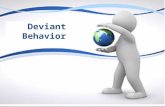 Deviant Behavior. What is “Deviance”? Definition: any behavior that goes against the norm of a given society - varies from group to group/ society to.
