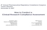 How to Conduct a Clinical Research Compliance Assessment Nikki Reeves Partner King & Spalding LLP 202.661.7850 nreeves@kslaw.com Elizabeth Jobes Deputy.