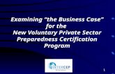 1 Examining “the Business Case” for the New Voluntary Private Sector Preparedness Certification Program.