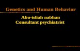 Genetics and Human Behavior Abu-isliah nabhan Consultant psychiatrist Genetics and Human Behavior Abu-isliah nabhan Consultant psychiatrist.