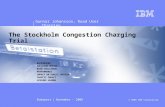 V v Gunnar Johansson, Road User Charging Budapest | November - 2006 © 2006 IBM Corporation The Stockholm Congestion Charging Trial BACKGROUND SOLUTION.