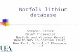 Norfolk lithium database Stephen Bazire Chief Pharmacist Norfolk and Waveney Mental Health NHS Foundation Trust Hon Prof, School of Pharmacy, UEA.
