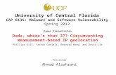 University of Central Florida CAP 6135: Malware and Software Vulnerability Spring 2012 Paper Presentation Dude, where’s that IP? Circumventing measurement-based.
