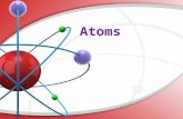 Atoms. ATOMS Picture Caption Here Atoms are building blocks. Atoms are so tiny they can’t be seen, even with the most powerful microscope. An Atom is.