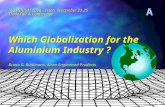 A © Bruno G. Ruettimann Which Globalization for the Aluminium Industry ? Which Globalization for the Aluminium Industry ? Bruno G. Rüttimann, Alcan Engineered.