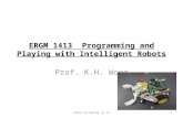ERGM 1413 Programming and Playing with Intelligent Robots Prof. K.H. Wong Robot building v4.7b1.