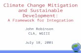 Climate Change Mitigation and Sustainable Development: A Framework for Integration John Robinson CLA, WGIII July 18, 2001.