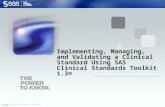 Copyright © 2010, SAS Institute Inc. All rights reserved. Implementing, Managing, and Validating a Clinical Standard Using SAS Clinical Standards Toolkit.