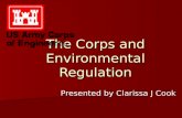 The Corps and Environmental Regulation Presented by Clarissa J Cook.