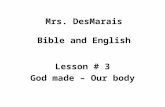 Mrs. DesMarais Bible and English Lesson # 3 God made – Our body.