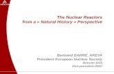 The Nuclear Reactors from a « Natural History » Perspective Bertrand BARRÉ, AREVA President European Nuclear Society Director ANS Vice-president INSC.